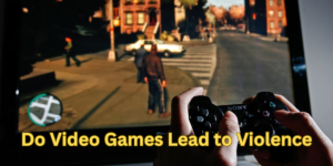 Does Violence in Video Games Cause Violence