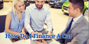 How Do I Finance A Car (1)