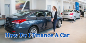 How Do I Finance A Car
