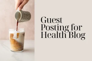 Find the Best Health Guest Posting Sites in Pakistan (2025)
