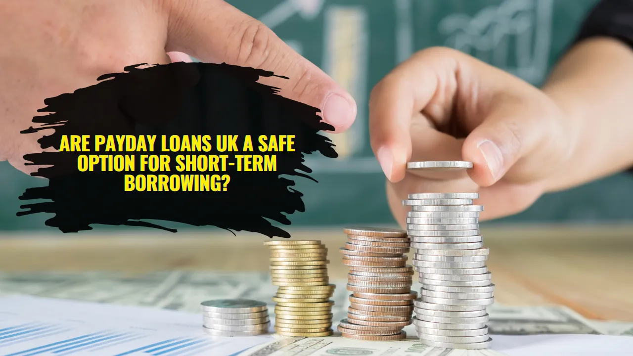 Are Payday Loans UK a Safe Option for Short-Term Borrowing?