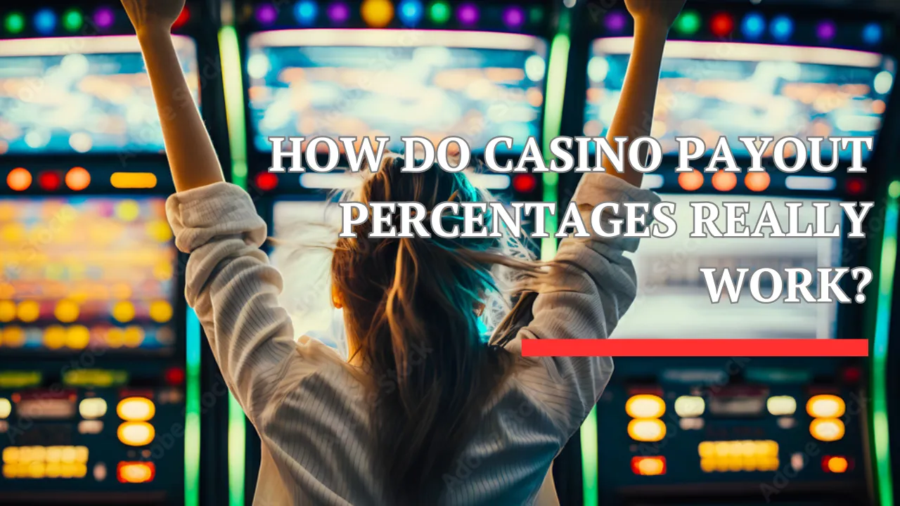 How Do Casino Payout Percentages Really Work?