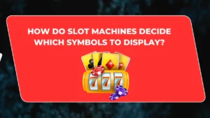 How Do Slot Machines Decide Which Symbols to Display?