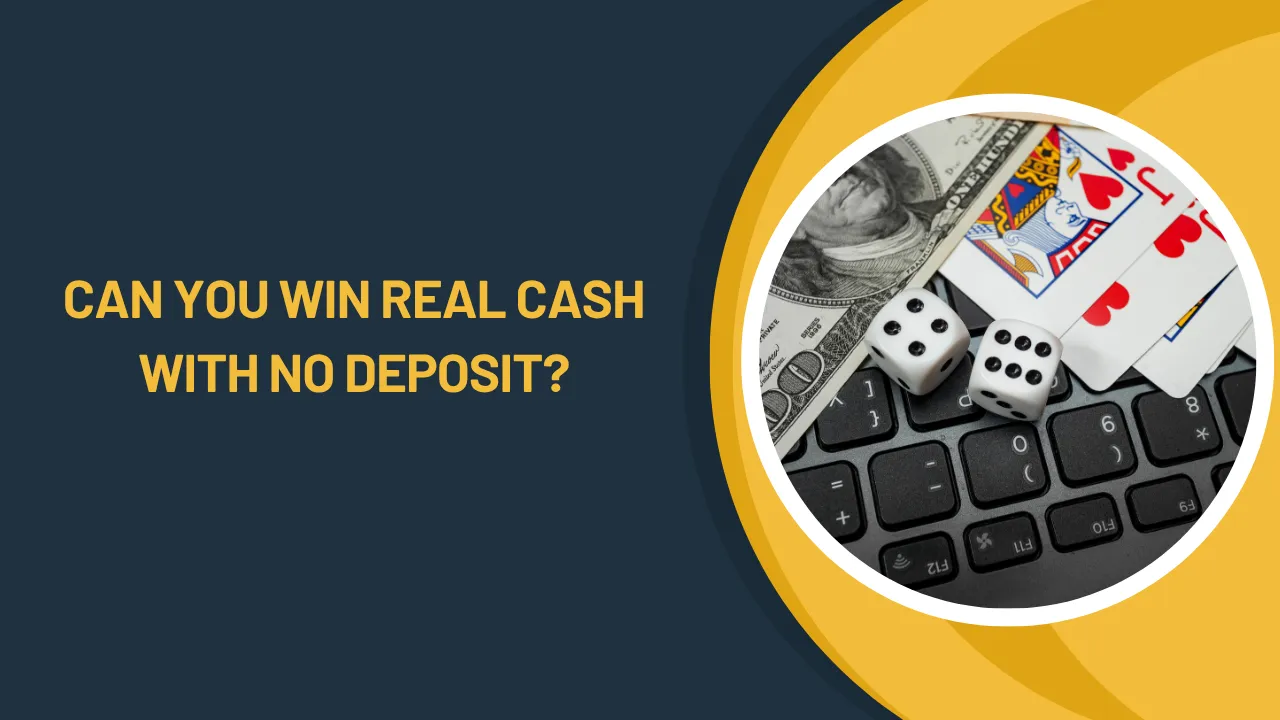 Can You Win Real Cash with No Deposit?