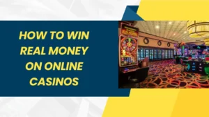 How to Win Real Money on Online Casinos